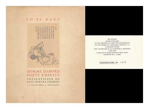 LO, TA-KANG - Homme d'abord, poete ensuite : presentations de sept poetes chinois. Avec sept portraits anciens