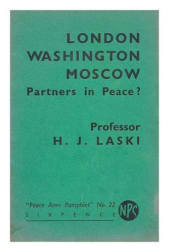 LASKI, HAROLD JOSEPH (1893-1950) - London, Washington, Moscow, Partners in Peace?
