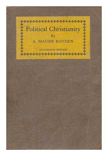 ROYDEN, AGNES MAUDE (1876-1956) - Political Christianity