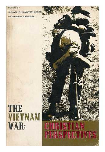 HAMILTON, MICHAEL POLLOCK (1927-) ED. WASHINGTON CATHEDRAL - The Vietnam War : Christian perspectives / edited by Michael P. Hamilton