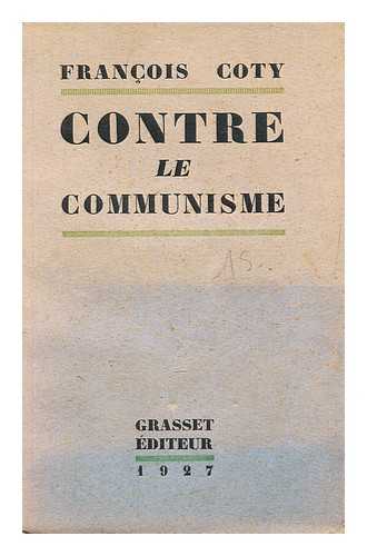 COTY, FRANCOIS (1874-?) - Contre le communisme