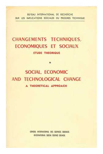 BALANDIER, GEORGES; INTERNATIONAL SOCIAL SCIENCE COUNCIL. INTERNATIONAL RESEARCH OFFICE ON SOCIAL IMPLICATIONS OF TECHNOLOGICAL CHANGE.; (ET AL.) - Changements techniques, economiques et sociaux; etude theorique. Social, economic and technological change; a theoretical approach