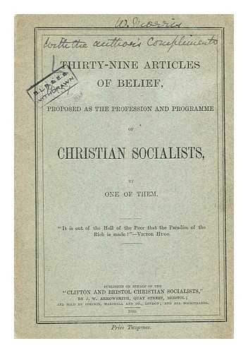 CLIFTON AND BRISTOL CHRISTIAN SOCIALISTS - Thirty-nine articles of belief proposed as the professor and programme of christian socialists by one of them