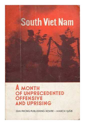 GIAI PHONG PUBLISHING HOUSE - South Vietnam : a month of unprecedented offensive and uprising