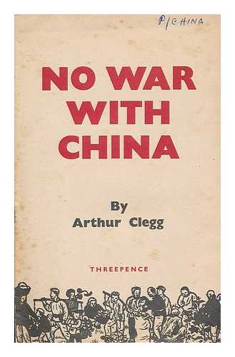 CLEGG, ARTHUR - War with China