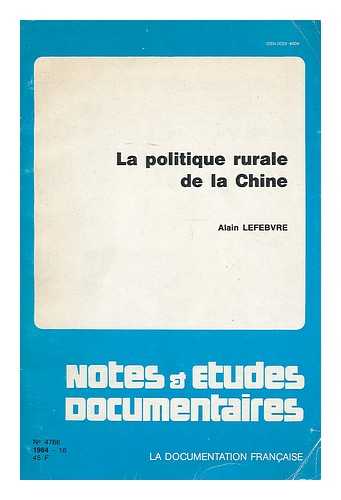 LEFEBVRE, ALAIN - La politique rurale de la Chine / Alain Lefebvre