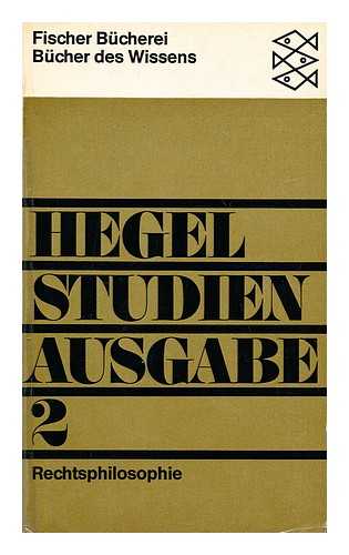 HEGEL, GEORG WILHELM FRIEDRICH - Studienausgabe/ 2, Grundlinien der Philosophie des Rechts oder Naturrecht und Staatswissenschaft im Grundrisse