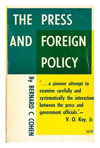 COHEN, BERNARD CECIL (1926-?) - The press and foreign policy