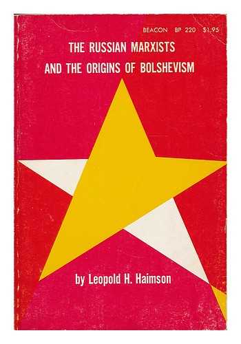 HAIMSON, LEOPOLD H. - The Russian Marxists and the origins of Bolshevism