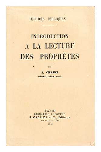 CHAINE, J. - Introduction a la lecture des prophetes / par J. Chaine