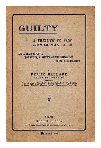 BALLARD, FRANK; BLATCHFORD, ROBERT - Guilty: A tribute to the bottom man