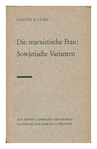 LUKE, LOUIS E. - Die marxistische Frau : Sowjetische Varianten