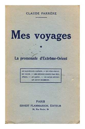 FARRERE, CLAUDE (1876-1957) - Mes voyages : la promenade d'Extreme-Orient / Claude Farrere