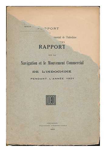 REPUBLIQUE FRANCAISE. GOUVERNEMENT GENERAL DE L'INDOCHINE. ADMINISTRATION DES DOUANES ET REGIES - Rapport sur la navigation et le mouvement commercial de L'Indochine pendant l'annee 1921