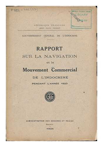 GOUVERNEMENT GENERAL DE L'INDOCHINE - Rapport sur la navigation et le mouvement commercial de L'Indochine pendant l'annee 1923