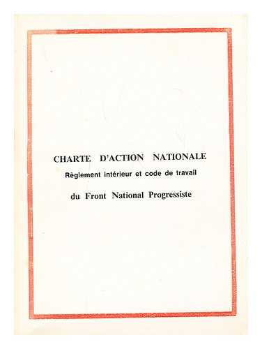 FRONT NATIONAL PROGRESSISTE - Charte d'action nationale : reglement interieur et code du travail du Front national progressiste