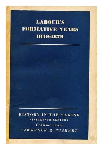 JEFFERYS, JAMES B. (JAMES BAVINGTON) (ED.) - Labour's formative years... : extracts from contemporary sources / edited by James B. Jefferys