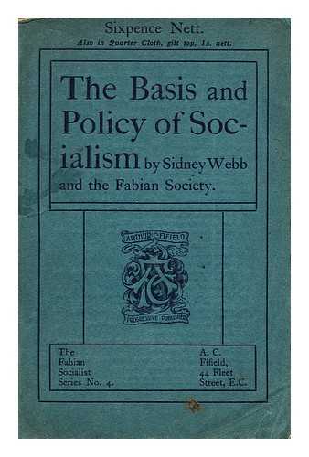 WEBB, SIDNEY (1859-1947) - The basis & policy of socialism