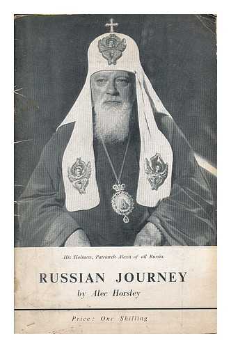 HORSLEY, ALEC (B. 1902) - Russian journey, 1954 : some impressions of a visit to the Soviet Union, made in the autumn of 1954