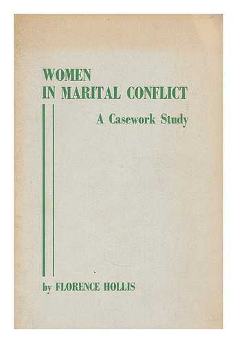 HOLLIS, FLORENCE - Women in marital conflict : a casework study