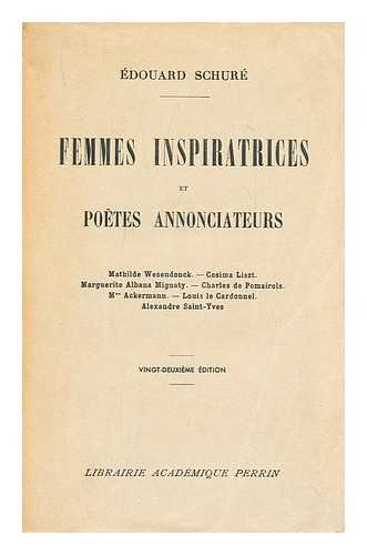 SCHURE, EDOUARD (1841-1929) - Femmes inspiratrices et poetes annonciateurs / Edouard Schure