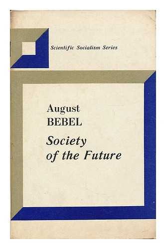 BEBEL, AUGUST (1840-1913) - Society of the future / August Bebel