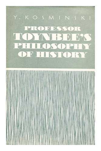 KOSMINSKII, E. A. (EVGENII ALEKSEEVICH) (1886-1959) - Professor Toynbee's philosophy of history / Y. Kosminsky ; Translated from the Russian by George Hanna