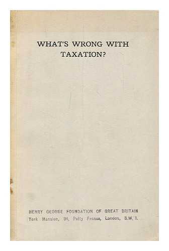 RALSTON, JACKSON H. (JACKSON HARVEY) (1857-1945) - What's wrong with taxation?