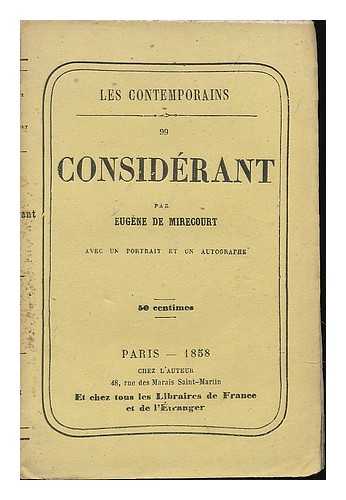 MIRECOURT, EUGENE DE (1812-1880) [PSEUD., I.E. CHARLES JEAN BAPTISTE JACQUOT] - Considerant / par Eugene de Mirecourt