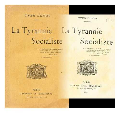 GUYOT, YVES (1843-1928) - La tyrannie socialiste