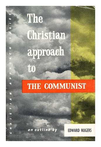 ROGERS, EDWARD - The Christian Approach to the Communist