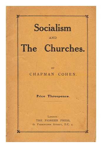 COHEN, CHAPMAN (B. 1868) - Socialism and the churches