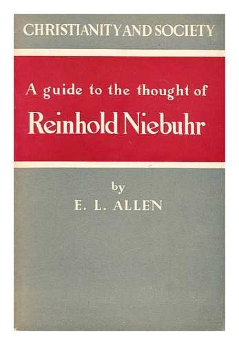 Allen, Edgar Leonard (1893-1961) - Christianity and society : a guide to the thought of Reinhold Niebuhr