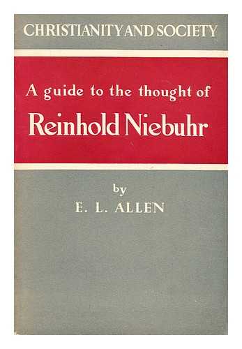 ALLEN, EDGAR LEONARD (1893-1961) - Christianity and society : a guide to the thought of Reinhold Niebuhr