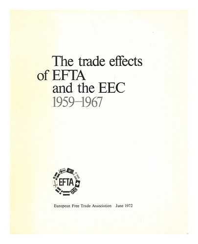 EUROPEAN FREE TRADE ASSOCIATION - The trade effects of EFTA and the EEC, 1959-1967