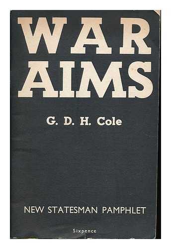 COLE, G. D. H. (GEORGE DOUGLAS HOWARD), (1889-1959) - War aims
