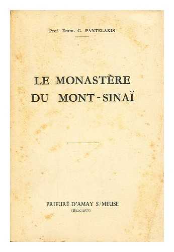 PANTELAKIS, EMM. G. - Le monastere du Mont-Sinai / Emm. G. Pantelakis