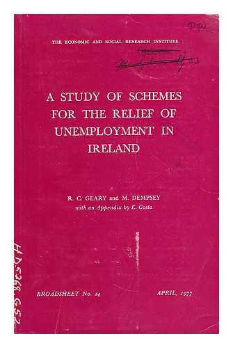 GEARY, ROBERT CHARLES (1896-). DEMPSEY, MARY - A study of schemes for the relief of unemployment in Ireland