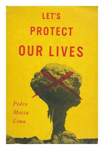 LIMA, PEDRO MOTTA - Let's protect our lives : there is 80 tons of TNT for everyone of us