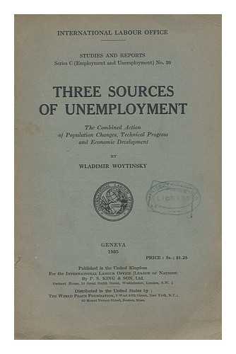 WOYTINSKY, WLADIMIR S. (1885-) - Three sources of unemployment : the combined action of population changes, technical progress and economics development