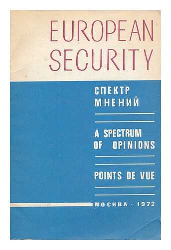 LOMKO, YA. A., ED. - European security : a spectrum of opinions (people from 21 countries speak on problems of security and cooperation in Europe) / edited by Ya. A. Lomko