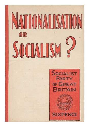 SOCIALIST PARTY OF GREAT BRITAIN - Nationalisation or socialism?