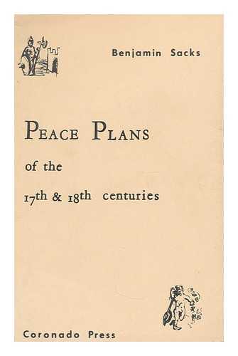 SACKS, BENJAMIN (1903-) - Peace plans of the seventeenth and eighteenth centuries