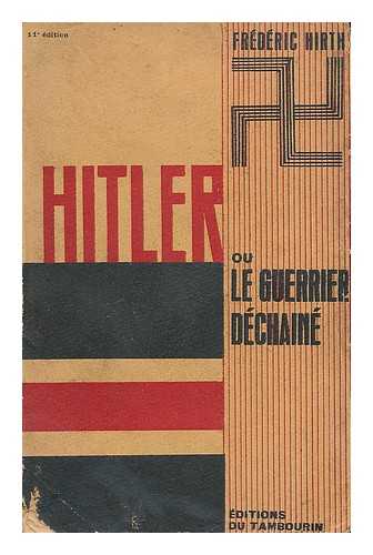HIRTH, FRIEDRICH EUGEN (1878-) - Hitler : ou le guerrier dechaine