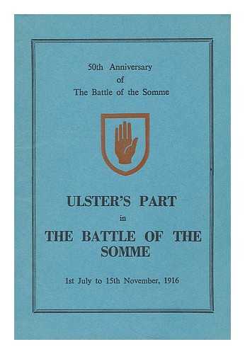 SHOOTER, W. A. - Ulster's part in the Battle of the Somme, 1st July to 15th November, 1916
