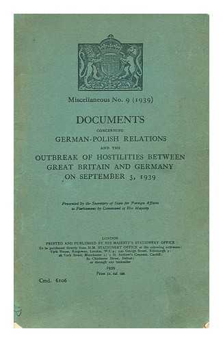 GREAT BRITAIN. FOREIGN OFFICE - Documents concerning German-Polish relations and the outbreak of hostilities between Great Britain and Germany on September 3, 1939