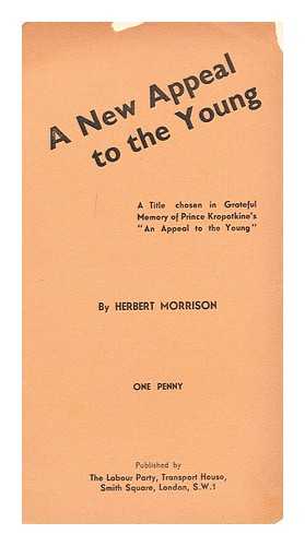 MORRISON, HERBERT (1888-1965) - A new appeal to the young