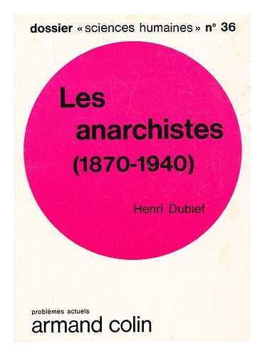 DUBIEF, HENRI - Les anarchistes (1870-1940)