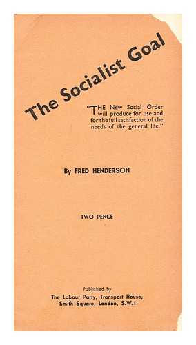 HENDERSON, FRED (B. CA. 1871) - The socialist goal