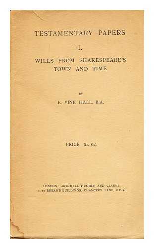 VINE HALL, E. - Wills from Shakespeare's town and time / Testament Papers 1